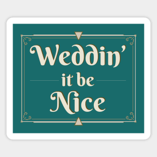 Weddin' It Be Nice? Magnet